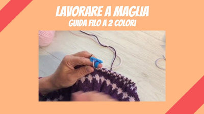 Tutorial Lavorare a Maglia: guida filo a 2 colori