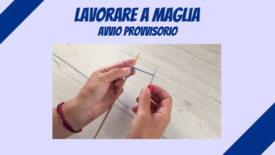 Lavorare a Maglia: come fare un avvio provvisorio